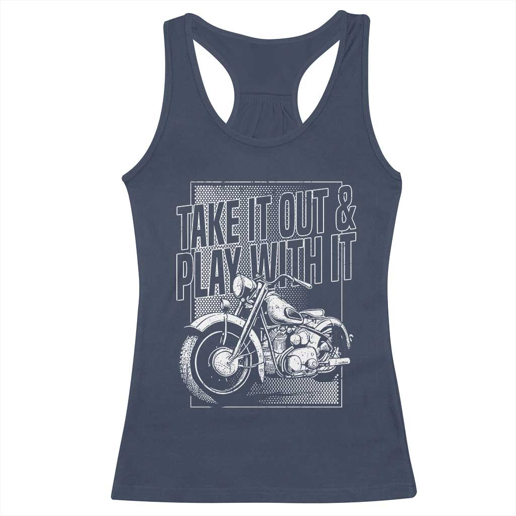 Motorcycle Rider Racerback Tank Top Take It Out And Play With It