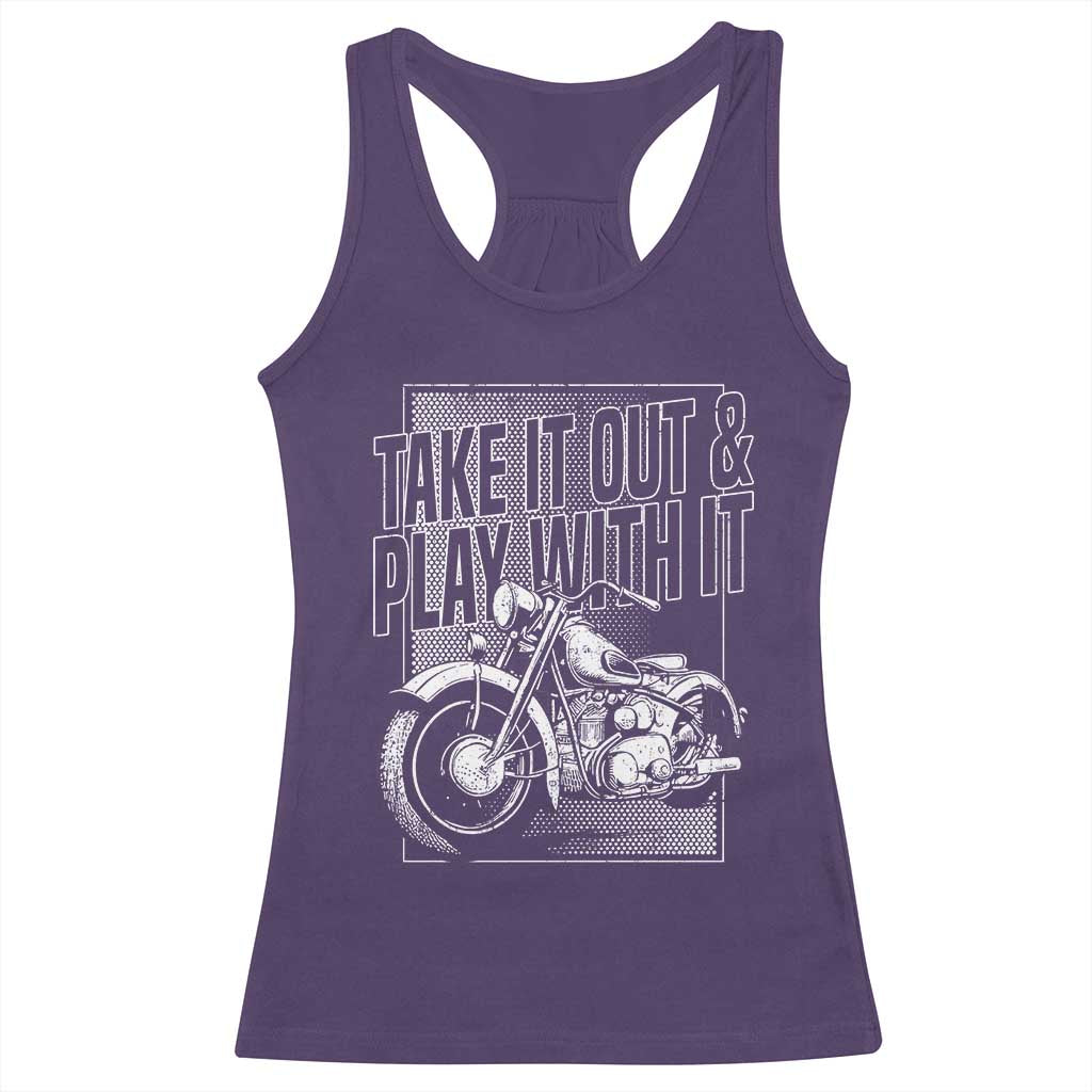 Motorcycle Rider Racerback Tank Top Take It Out And Play With It