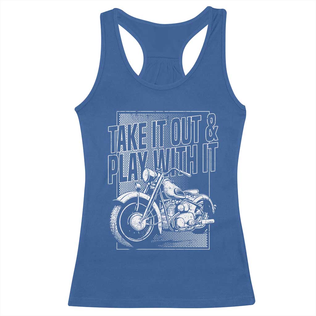 Motorcycle Rider Racerback Tank Top Take It Out And Play With It
