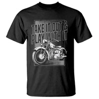 Motorcycle Rider T Shirt Take It Out And Play With It