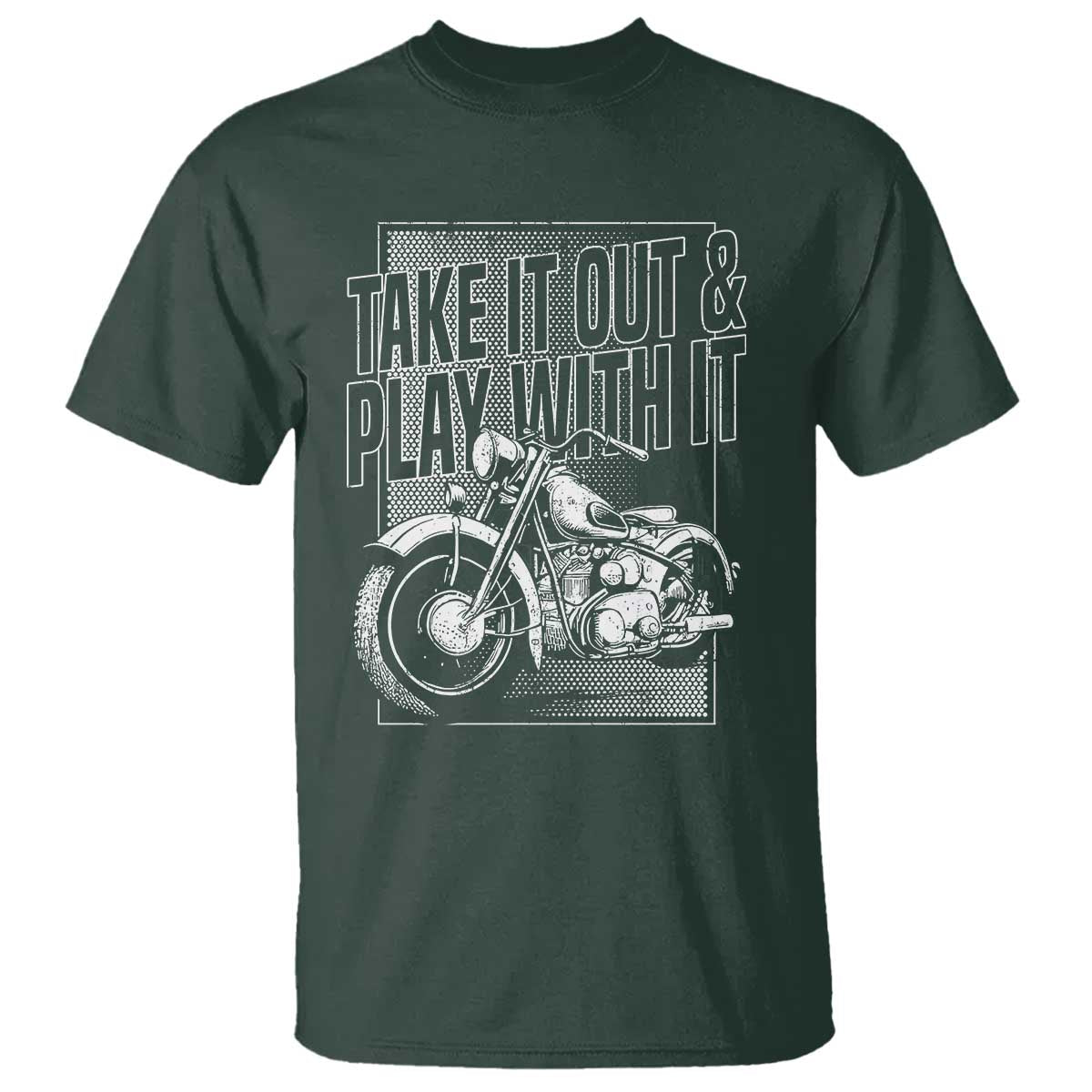 Motorcycle Rider T Shirt Take It Out And Play With It