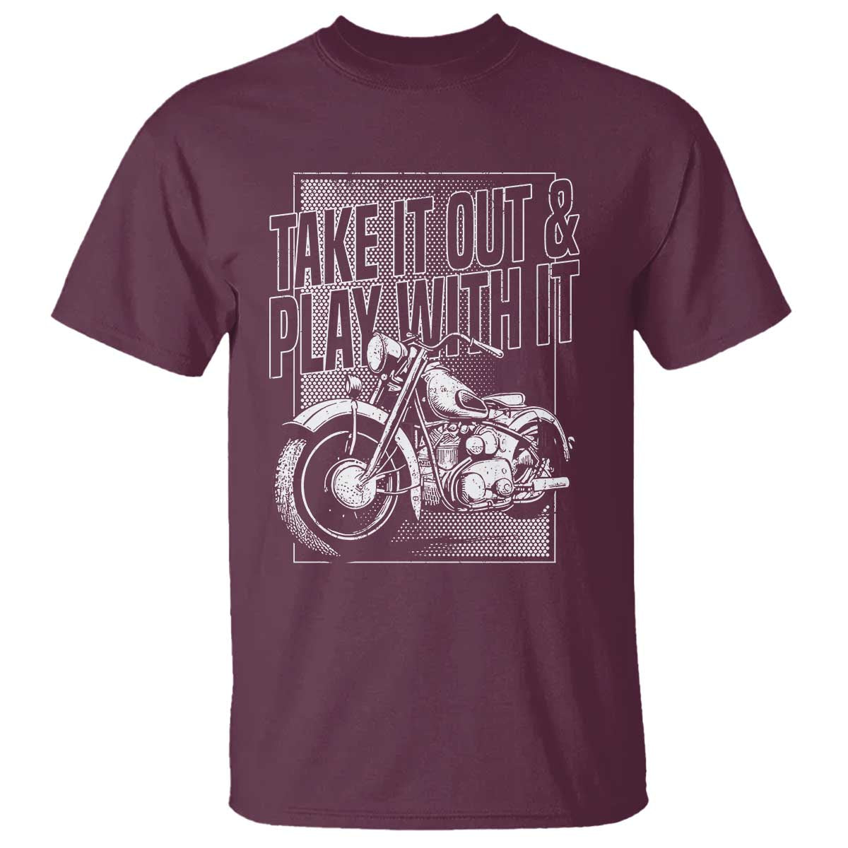 Motorcycle Rider T Shirt Take It Out And Play With It