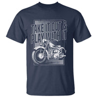 Motorcycle Rider T Shirt Take It Out And Play With It