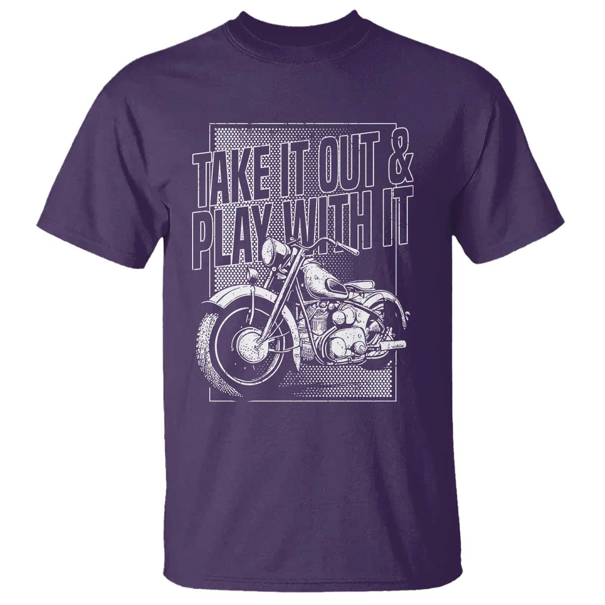 Motorcycle Rider T Shirt Take It Out And Play With It