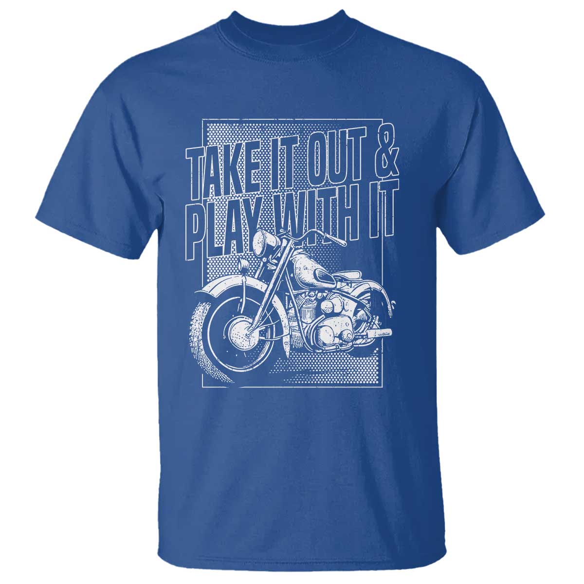 Motorcycle Rider T Shirt Take It Out And Play With It