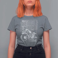 Motorcycle Rider T Shirt For Women Take It Out And Play With It