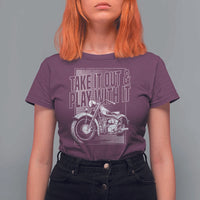 Motorcycle Rider T Shirt For Women Take It Out And Play With It