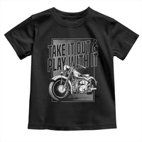 Motorcycle Rider Toddler T Shirt Take It Out And Play With It