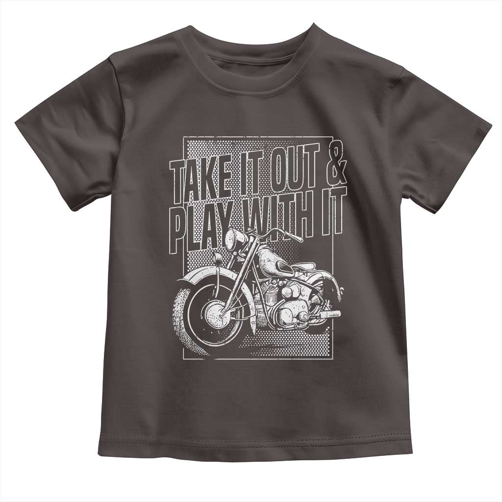 Motorcycle Rider Toddler T Shirt Take It Out And Play With It
