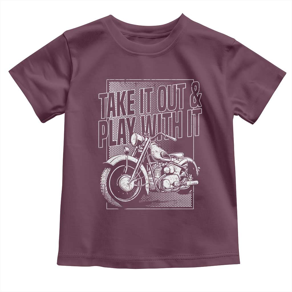 Motorcycle Rider Toddler T Shirt Take It Out And Play With It