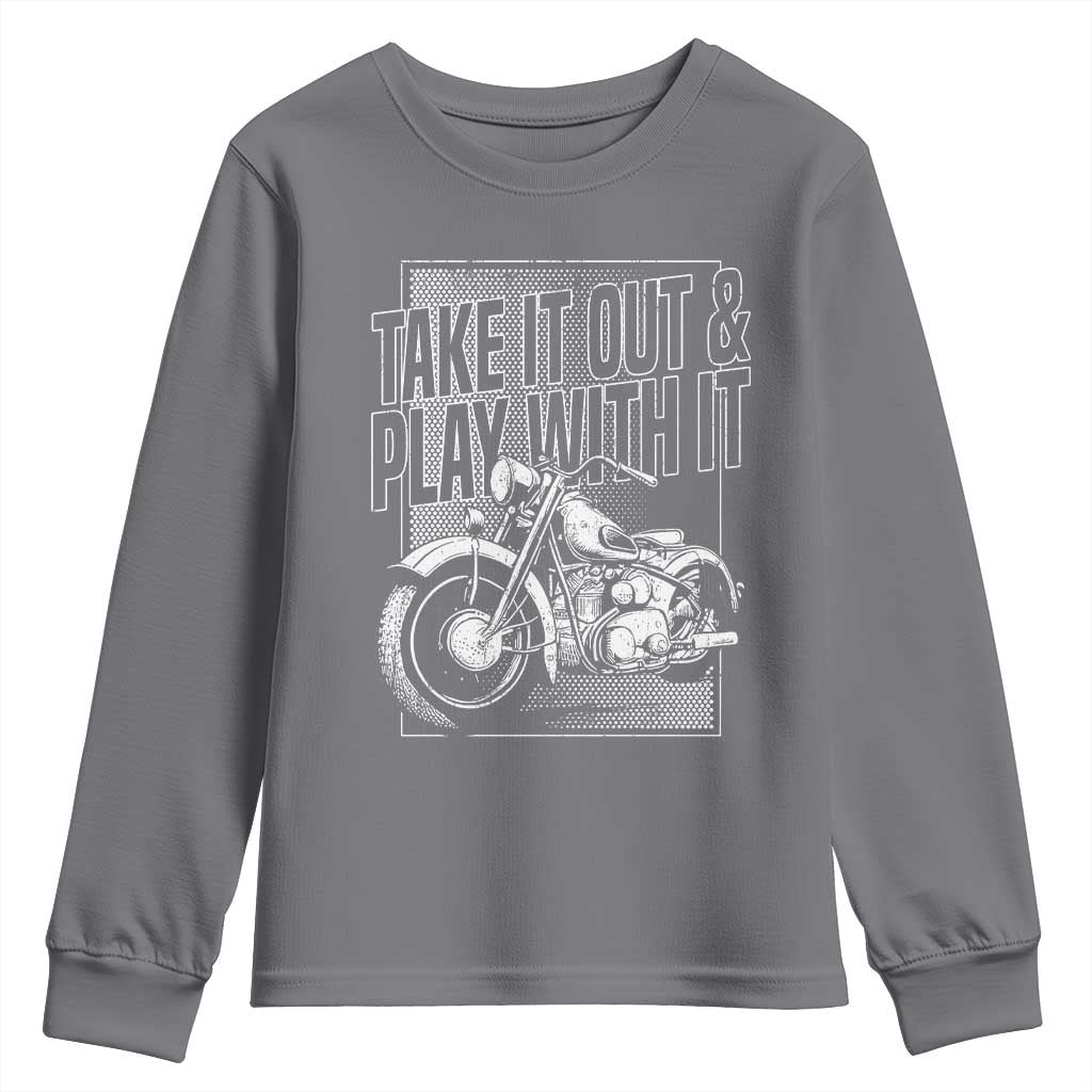 Motorcycle Rider Youth Sweatshirt Take It Out And Play With It