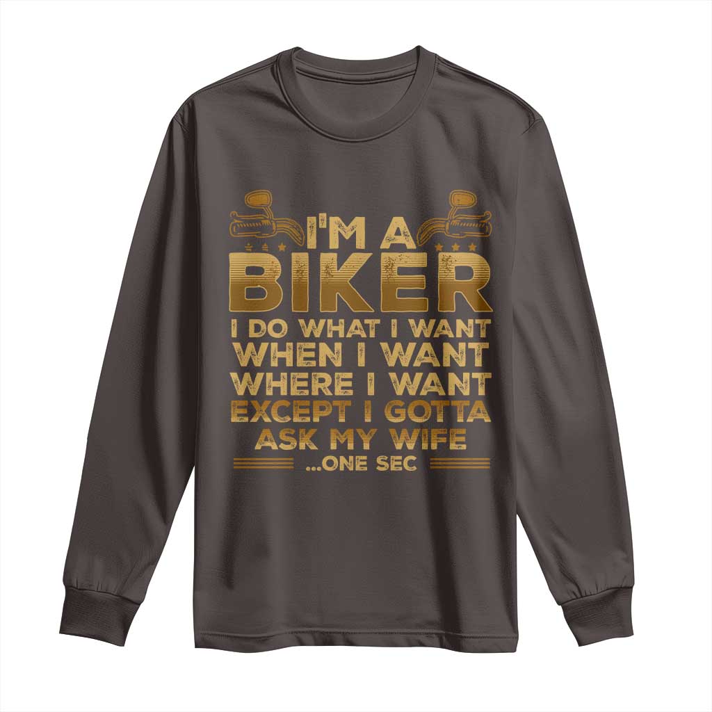 Motorcycle Rider Long Sleeve Shirt I'm A Biker I Do What I Want