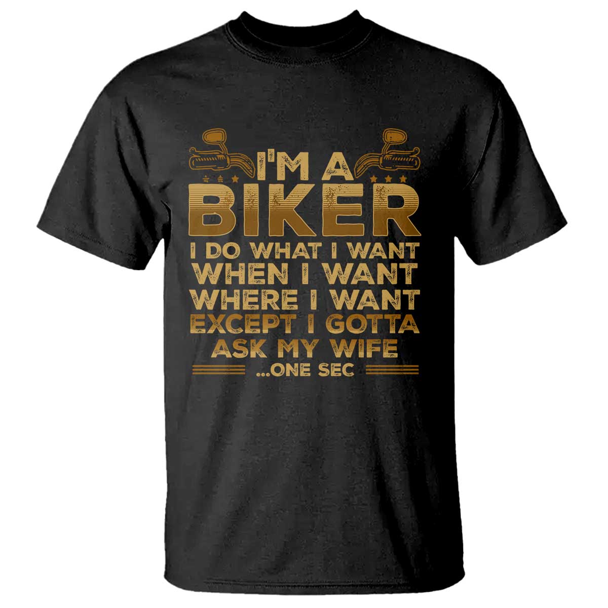 Motorcycle Rider T Shirt I'm A Biker I Do What I Want