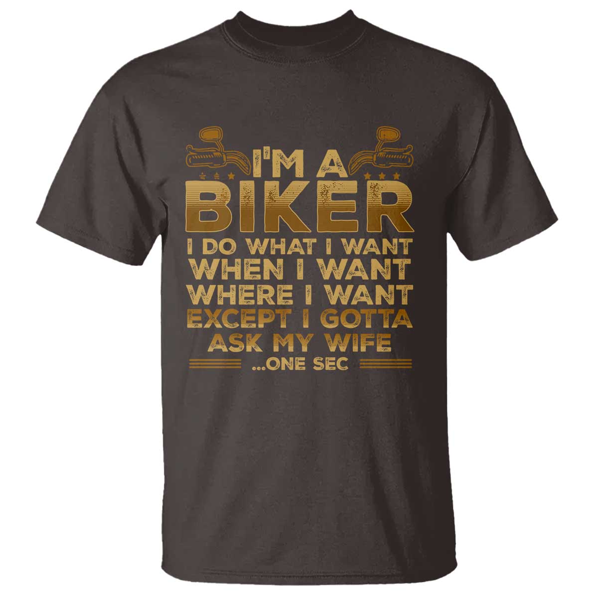 Motorcycle Rider T Shirt I'm A Biker I Do What I Want