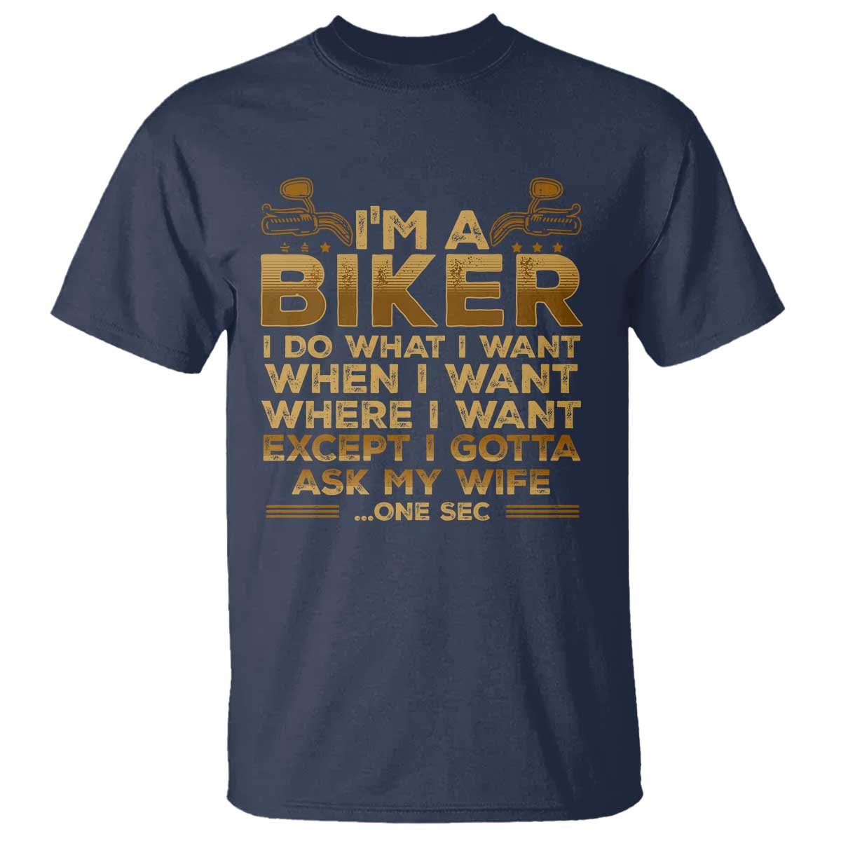 Motorcycle Rider T Shirt I'm A Biker I Do What I Want