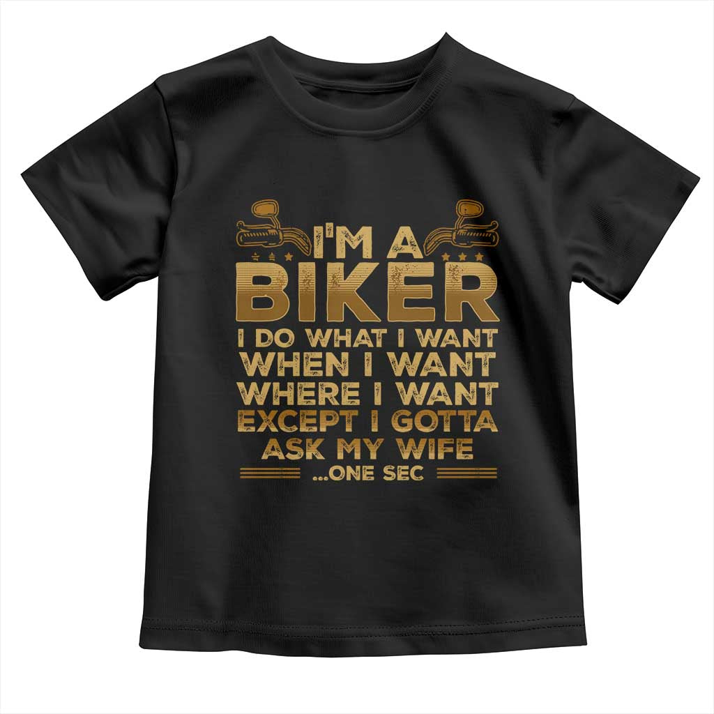Motorcycle Rider Toddler T Shirt I'm A Biker I Do What I Want