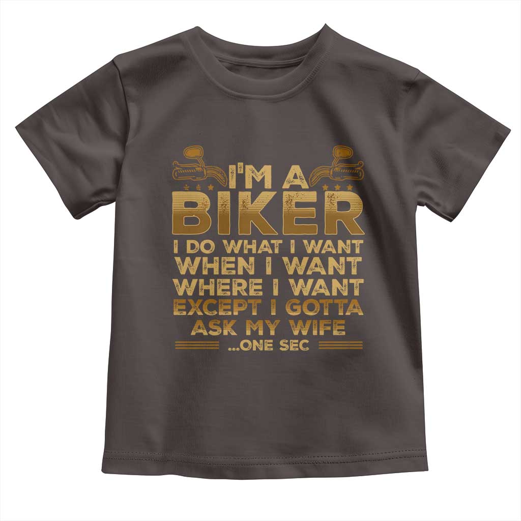Motorcycle Rider Toddler T Shirt I'm A Biker I Do What I Want