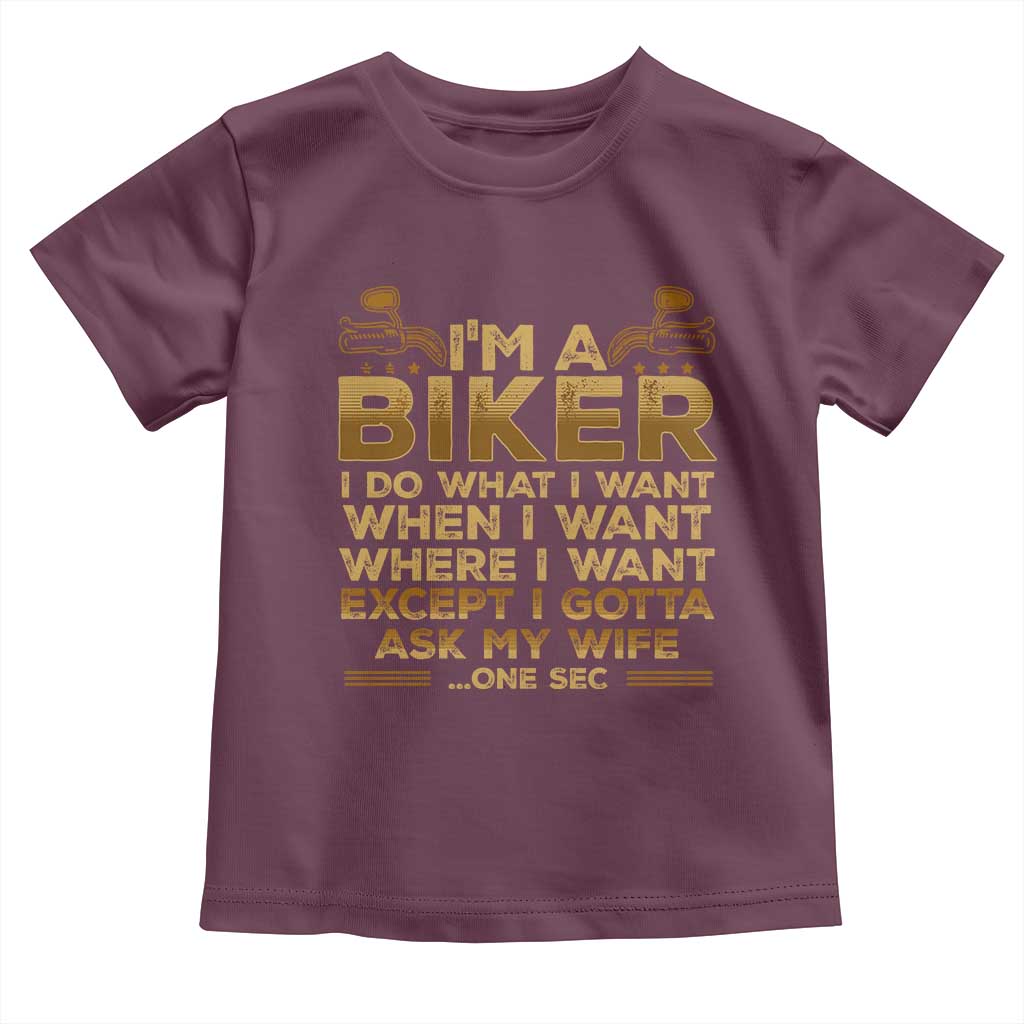 Motorcycle Rider Toddler T Shirt I'm A Biker I Do What I Want