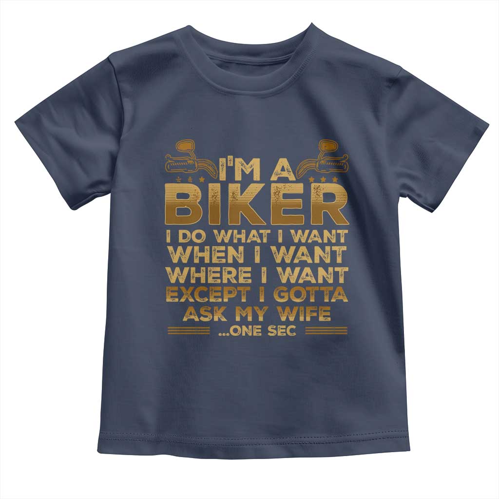 Motorcycle Rider Toddler T Shirt I'm A Biker I Do What I Want