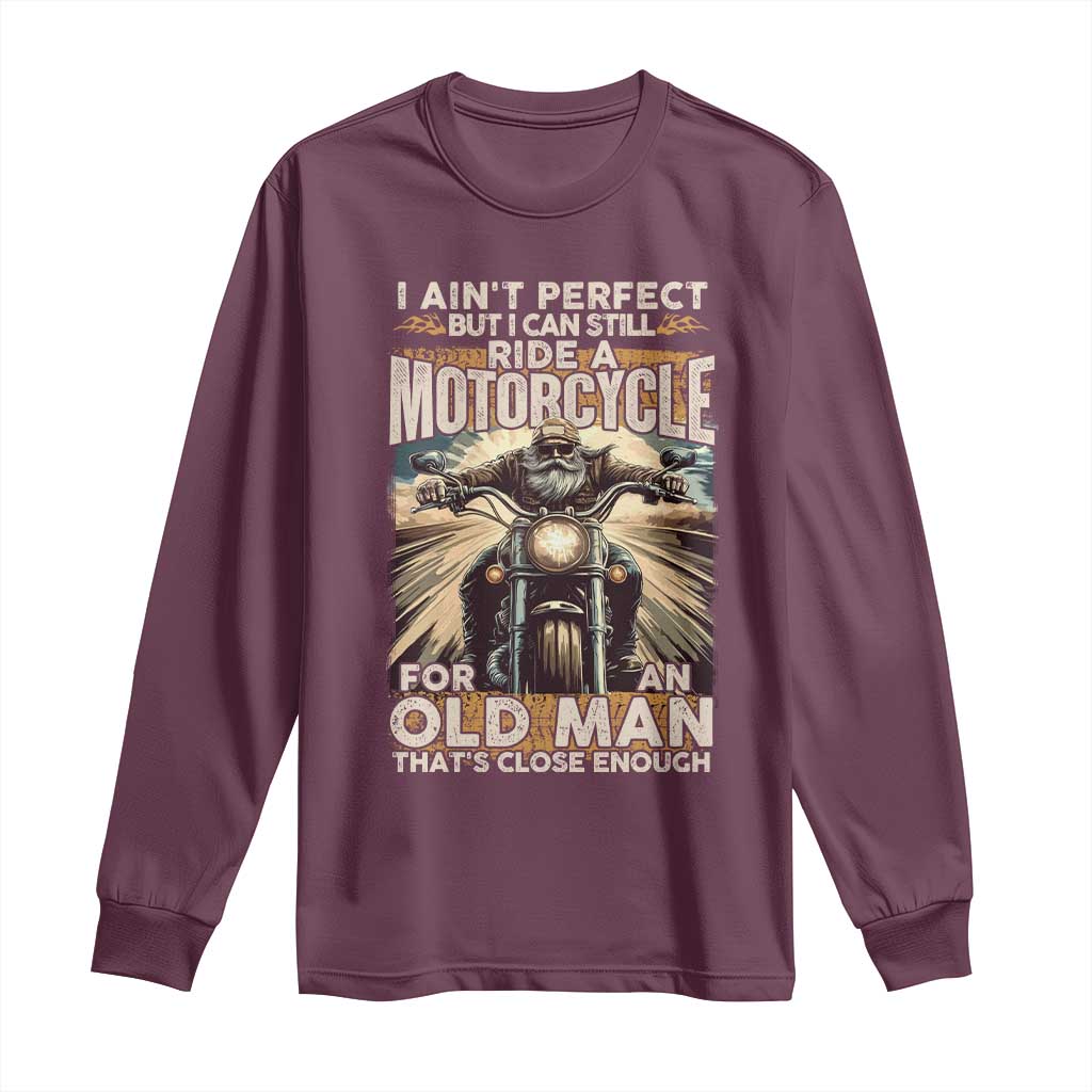 Motorcycle Rider Long Sleeve Shirt I Ain't Perfect But I Can Still Ride A Motorcycle