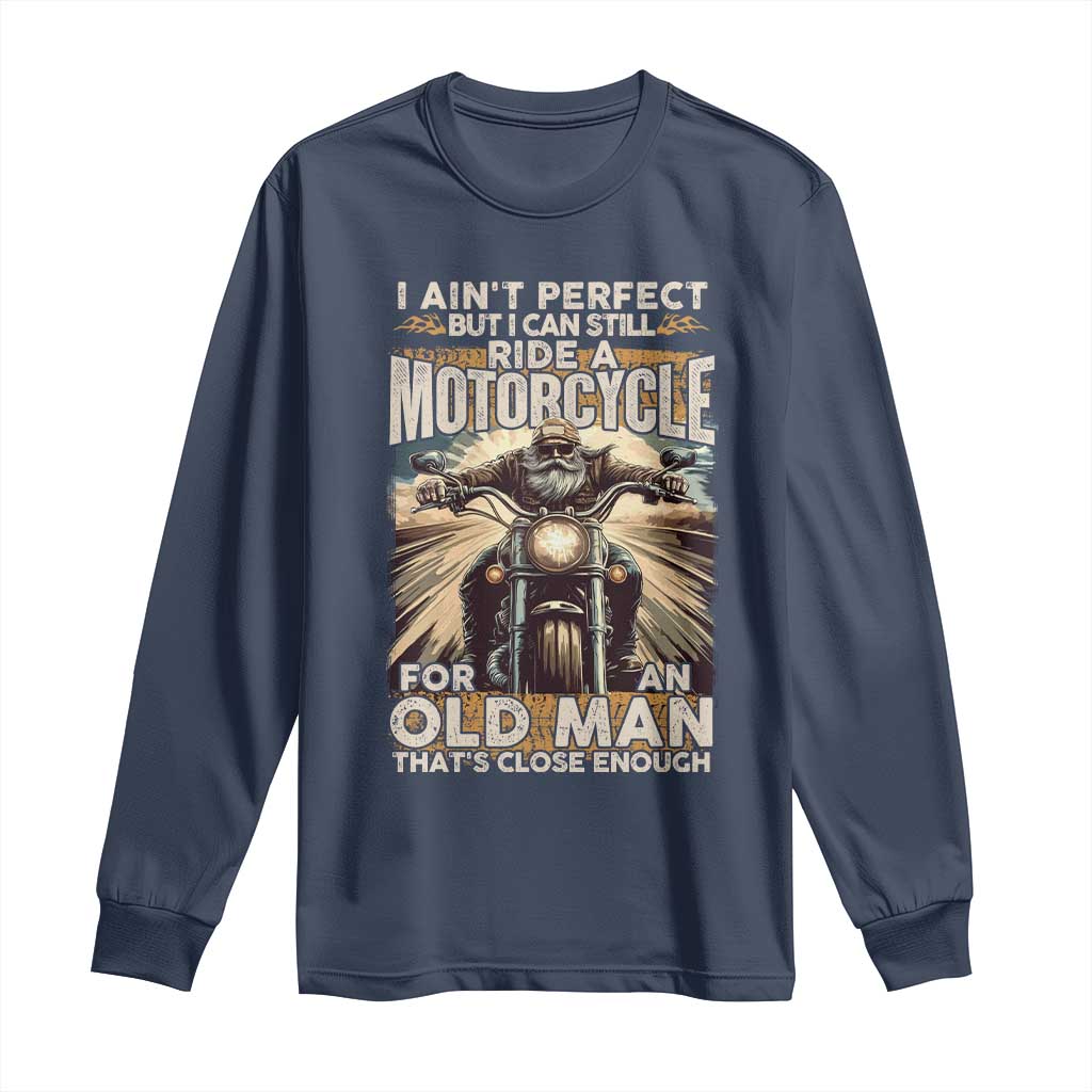 Motorcycle Rider Long Sleeve Shirt I Ain't Perfect But I Can Still Ride A Motorcycle