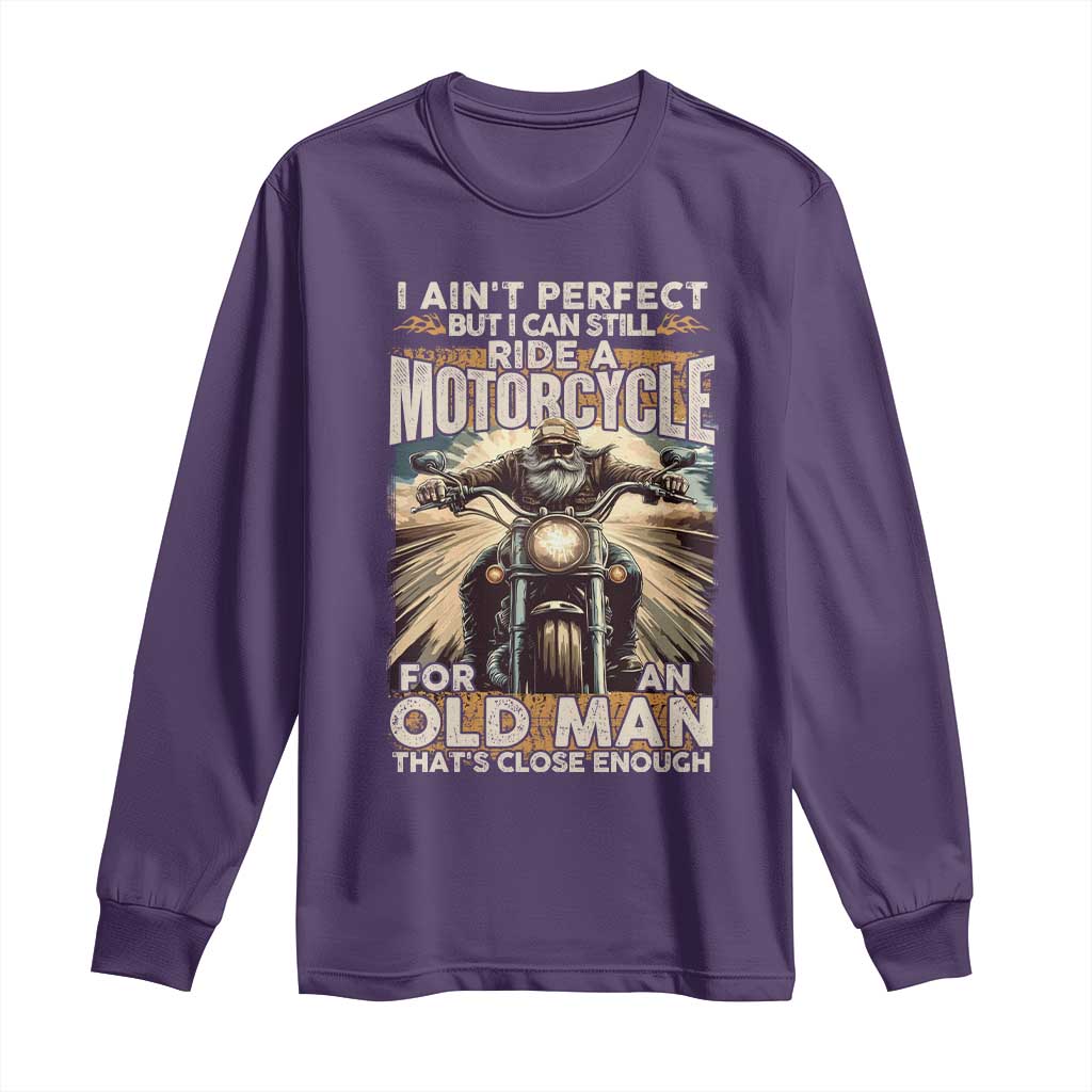 Motorcycle Rider Long Sleeve Shirt I Ain't Perfect But I Can Still Ride A Motorcycle