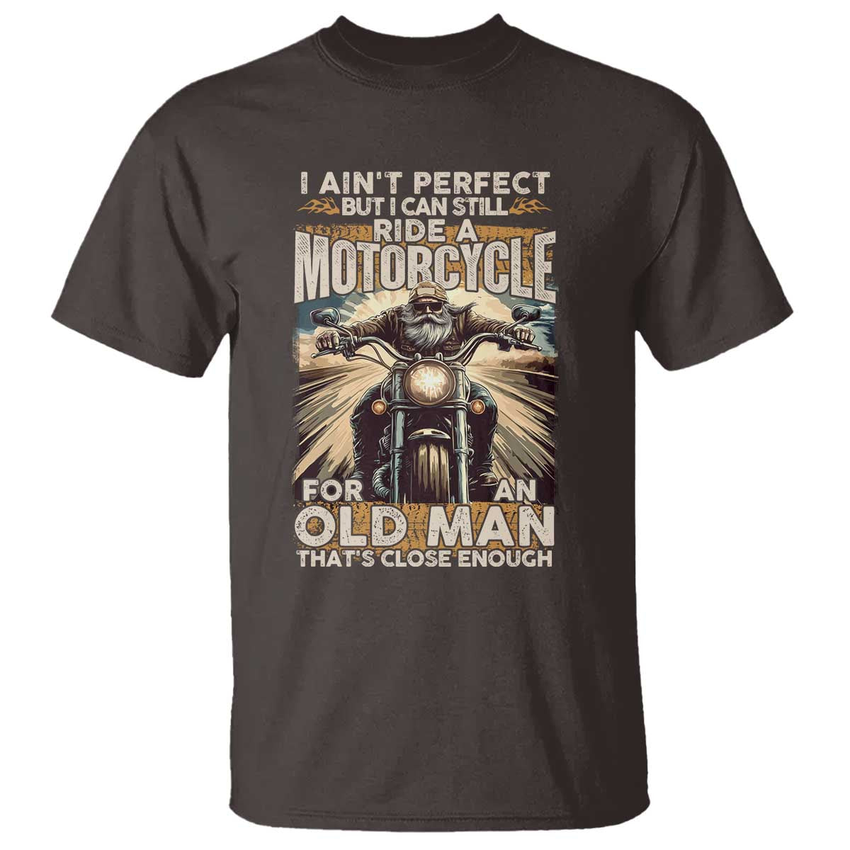 Motorcycle Rider T Shirt I Ain't Perfect But I Can Still Ride A Motorcycle