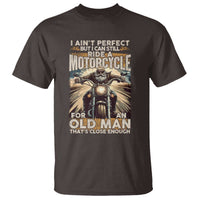 Motorcycle Rider T Shirt I Ain't Perfect But I Can Still Ride A Motorcycle