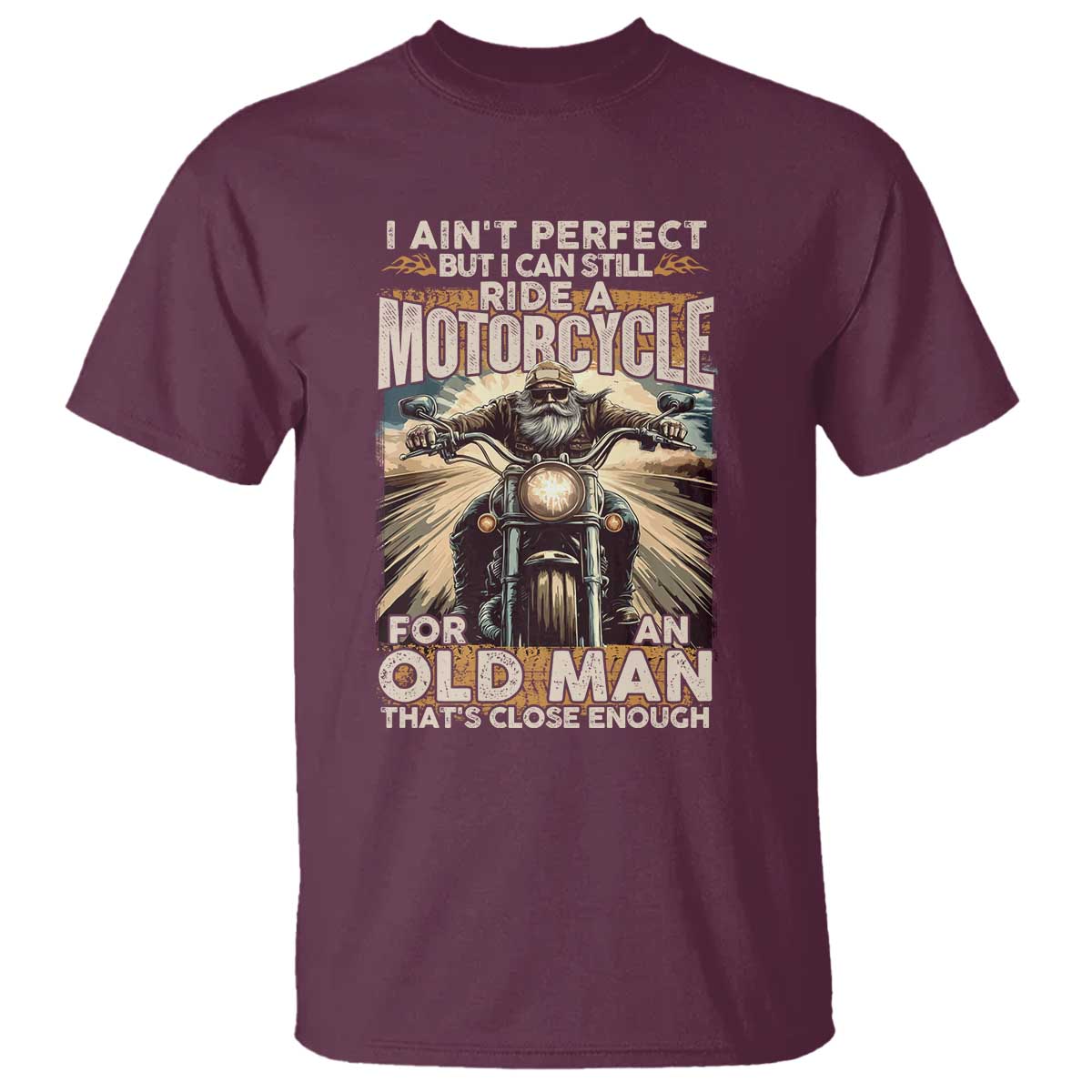 Motorcycle Rider T Shirt I Ain't Perfect But I Can Still Ride A Motorcycle