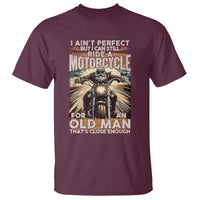 Motorcycle Rider T Shirt I Ain't Perfect But I Can Still Ride A Motorcycle