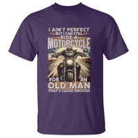 Motorcycle Rider T Shirt I Ain't Perfect But I Can Still Ride A Motorcycle