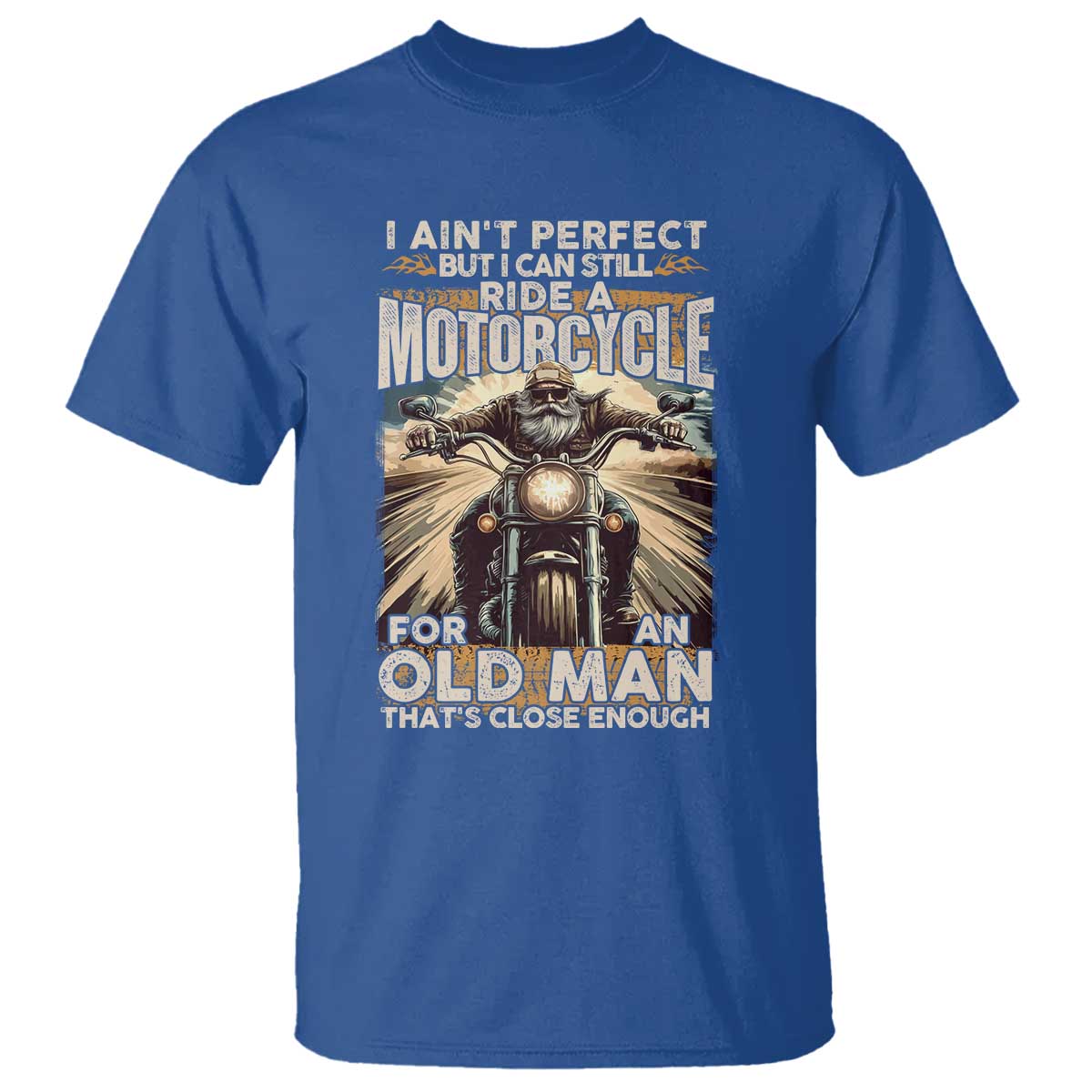 Motorcycle Rider T Shirt I Ain't Perfect But I Can Still Ride A Motorcycle