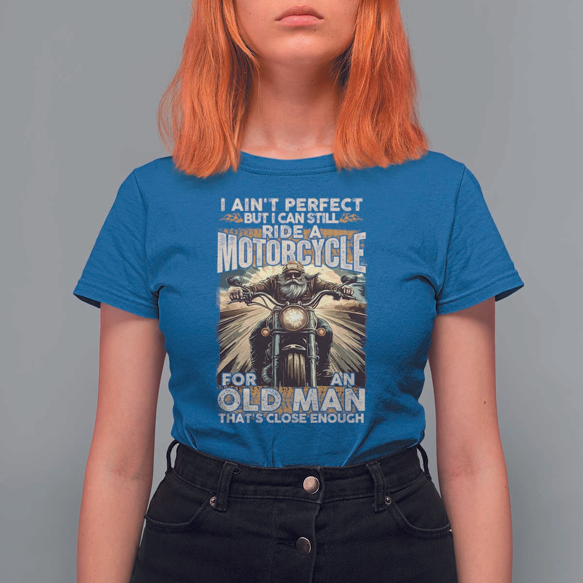 Motorcycle Rider T Shirt For Women I Ain't Perfect But I Can Still Ride A Motorcycle