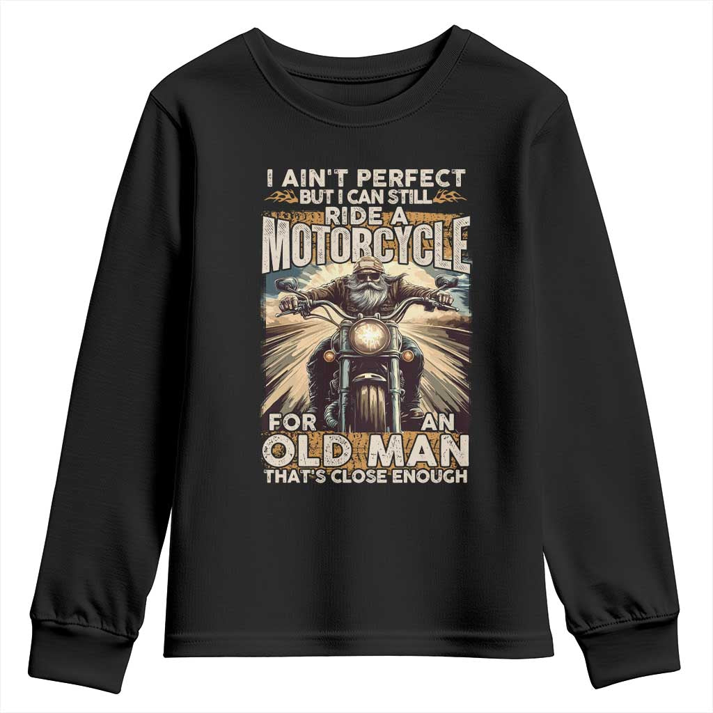Motorcycle Rider Youth Sweatshirt I Ain't Perfect But I Can Still Ride A Motorcycle