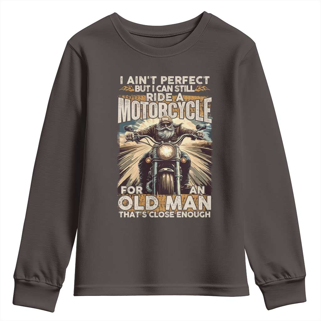 Motorcycle Rider Youth Sweatshirt I Ain't Perfect But I Can Still Ride A Motorcycle