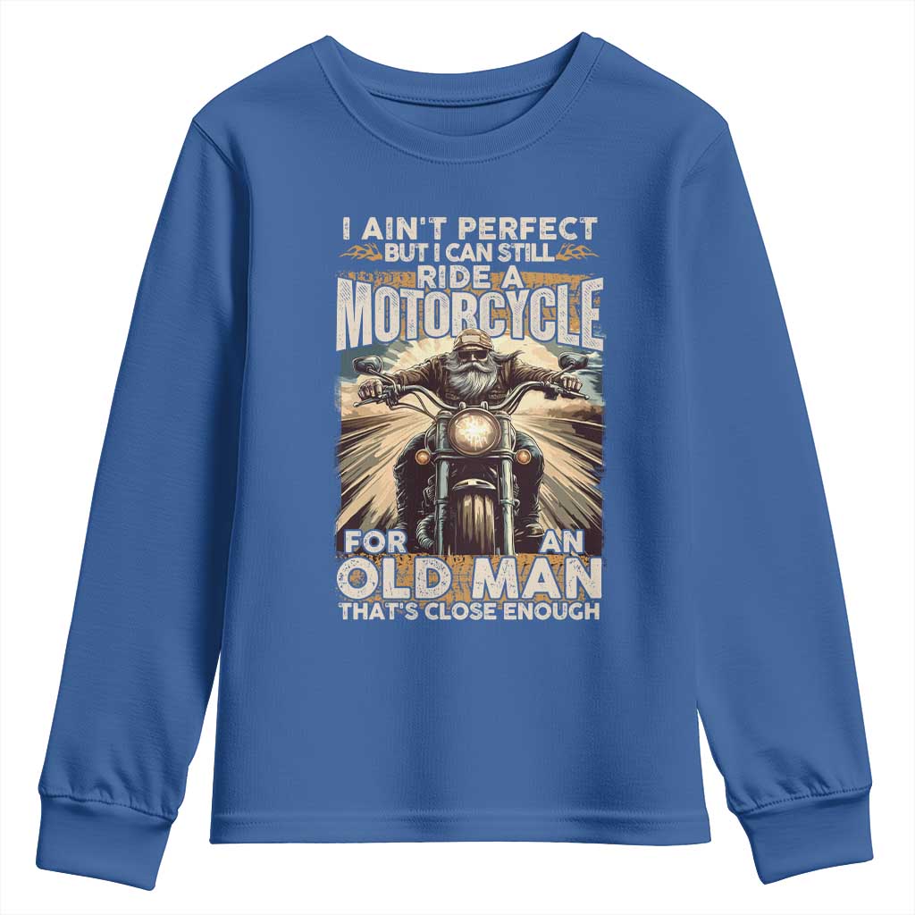 Motorcycle Rider Youth Sweatshirt I Ain't Perfect But I Can Still Ride A Motorcycle