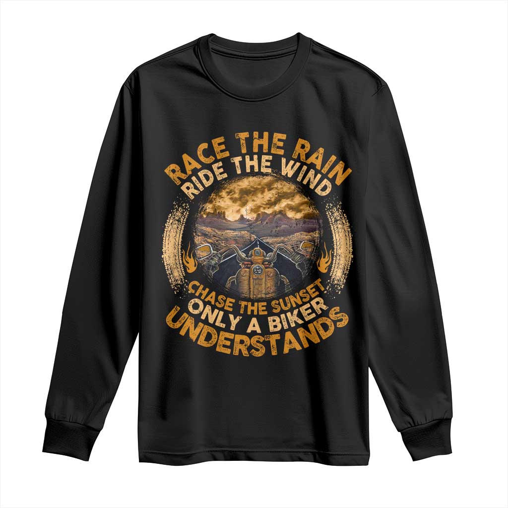Motorcycle Rider Long Sleeve Shirt Race The Rain Ride The Wind Chase The Sunset