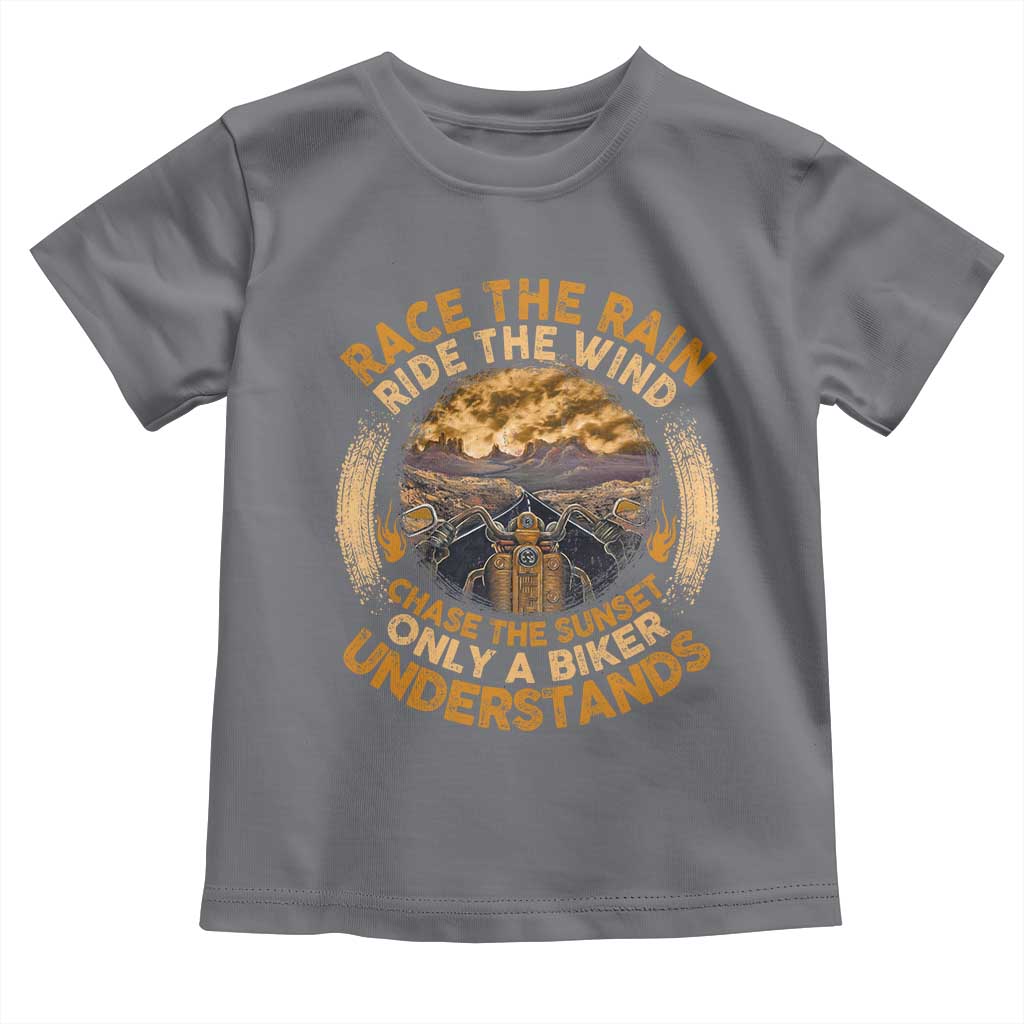 Motorcycle Rider Toddler T Shirt Race The Rain Ride The Wind Chase The Sunset