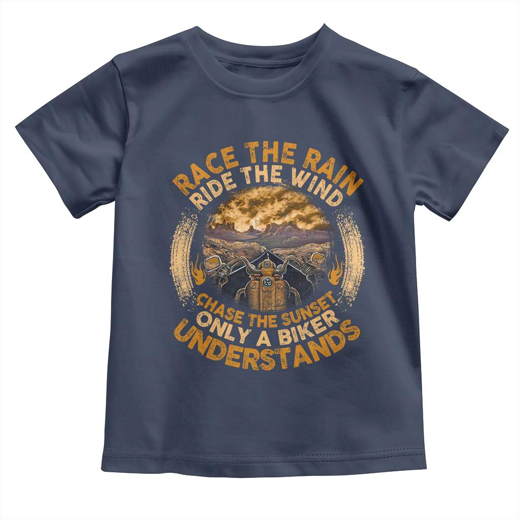 Motorcycle Rider Toddler T Shirt Race The Rain Ride The Wind Chase The Sunset