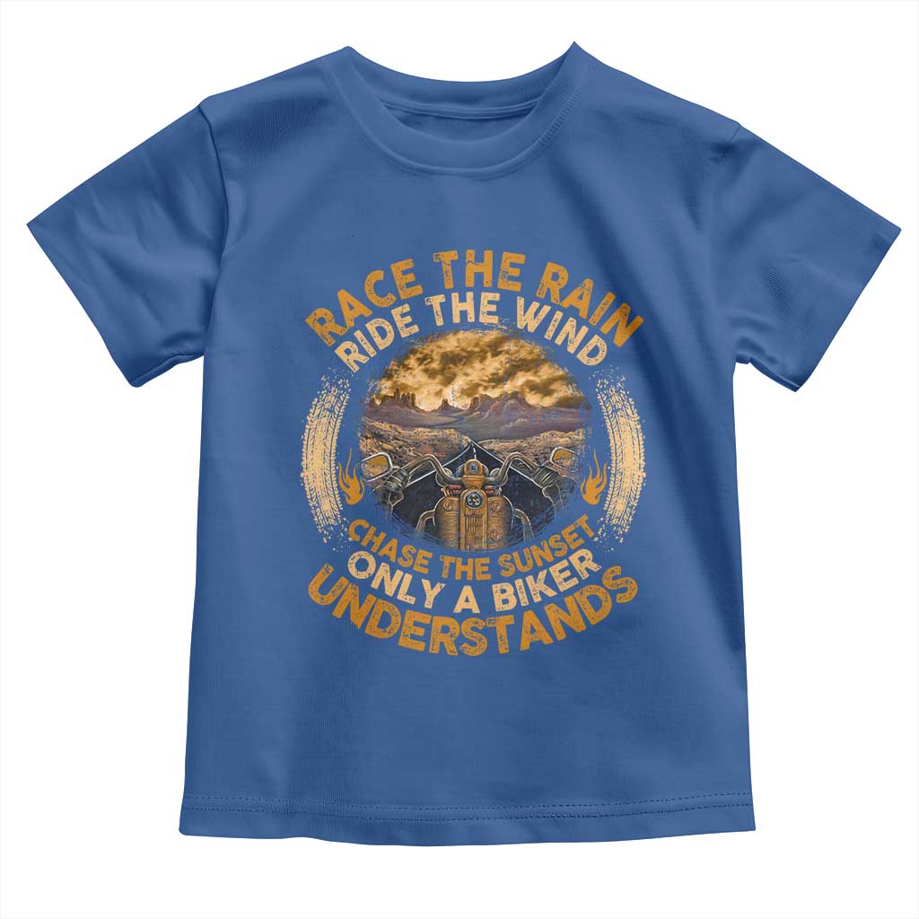 Motorcycle Rider Toddler T Shirt Race The Rain Ride The Wind Chase The Sunset