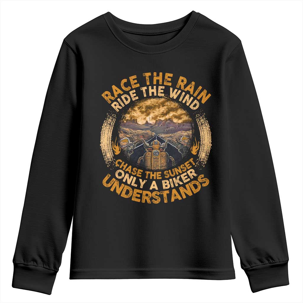 Motorcycle Rider Youth Sweatshirt Race The Rain Ride The Wind Chase The Sunset