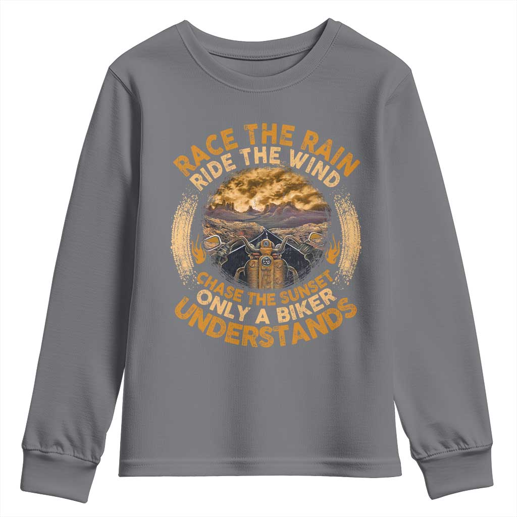 Motorcycle Rider Youth Sweatshirt Race The Rain Ride The Wind Chase The Sunset