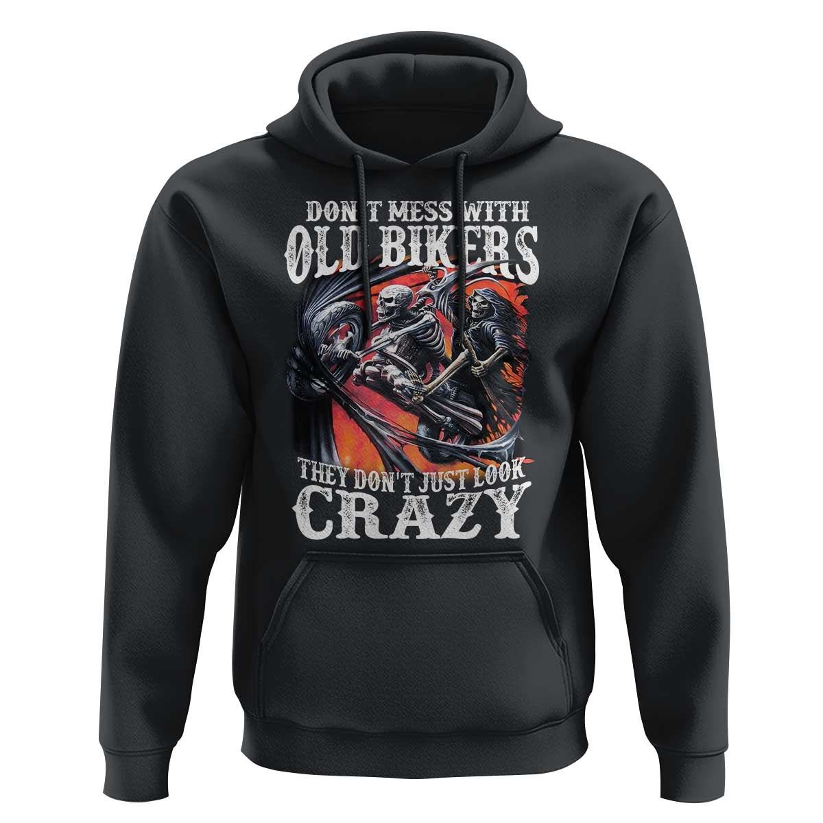 Motorcycle Rider Hoodie Don't Mess With Old Bikers They Don't Just Look Crazy