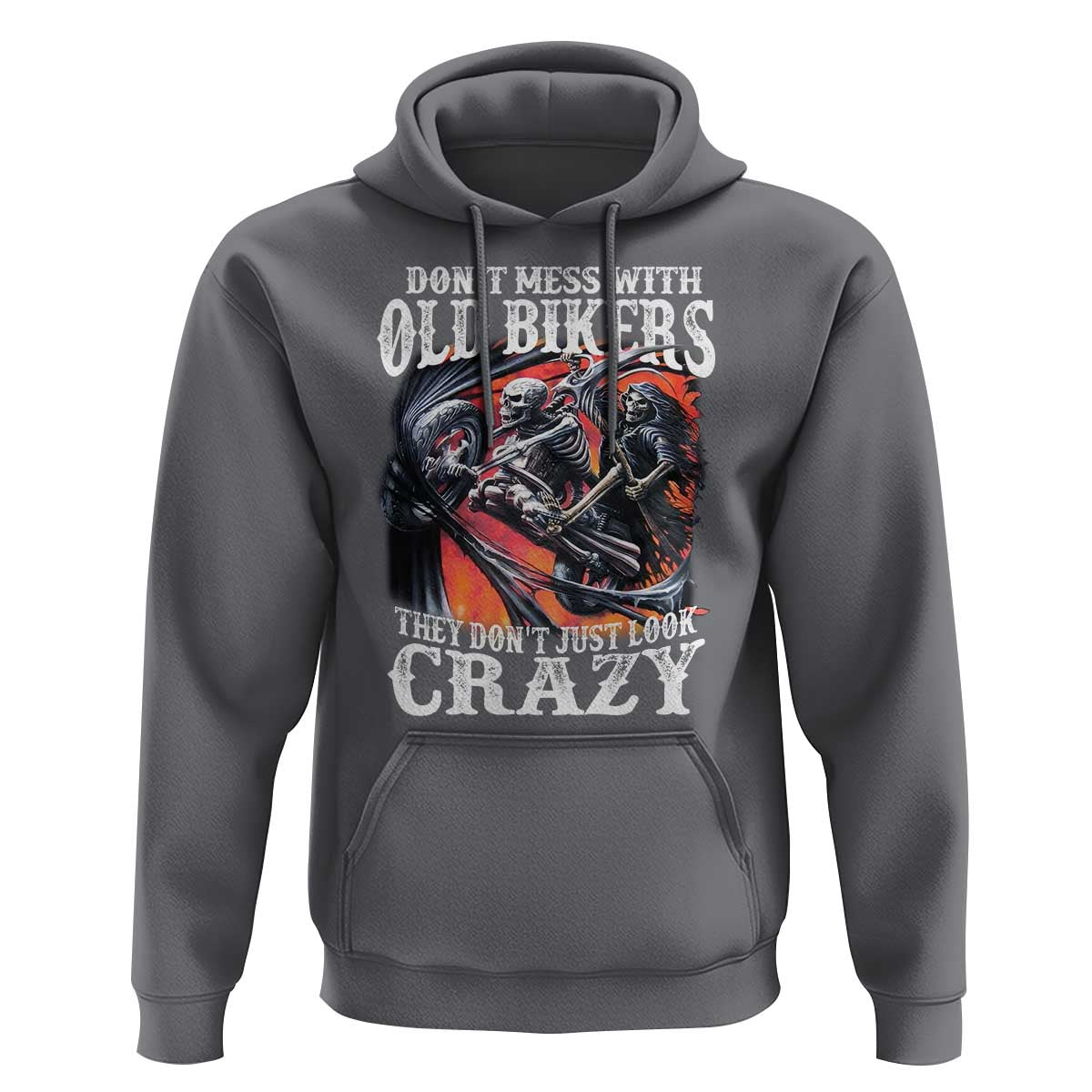 Motorcycle Rider Hoodie Don't Mess With Old Bikers They Don't Just Look Crazy