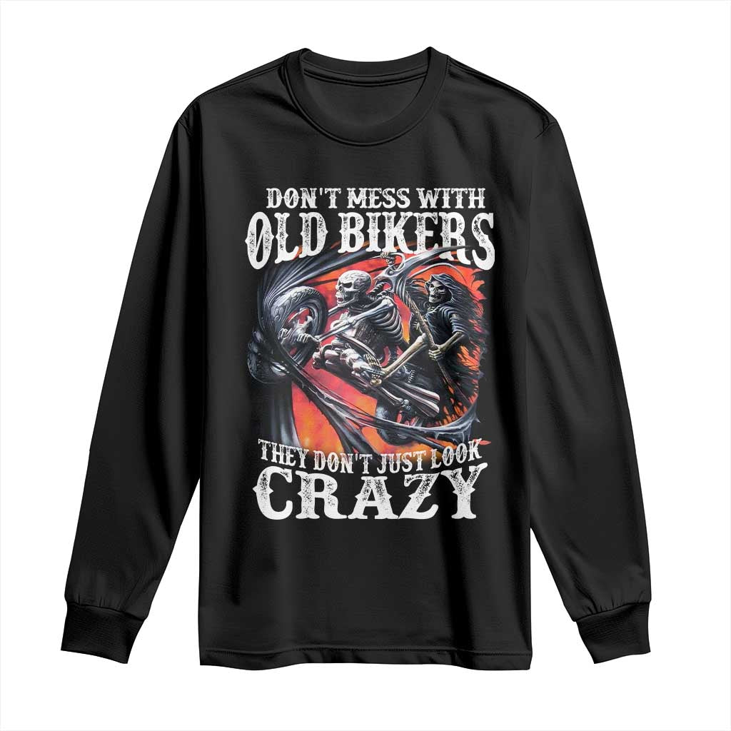 Motorcycle Rider Long Sleeve Shirt Don't Mess With Old Bikers They Don't Just Look Crazy
