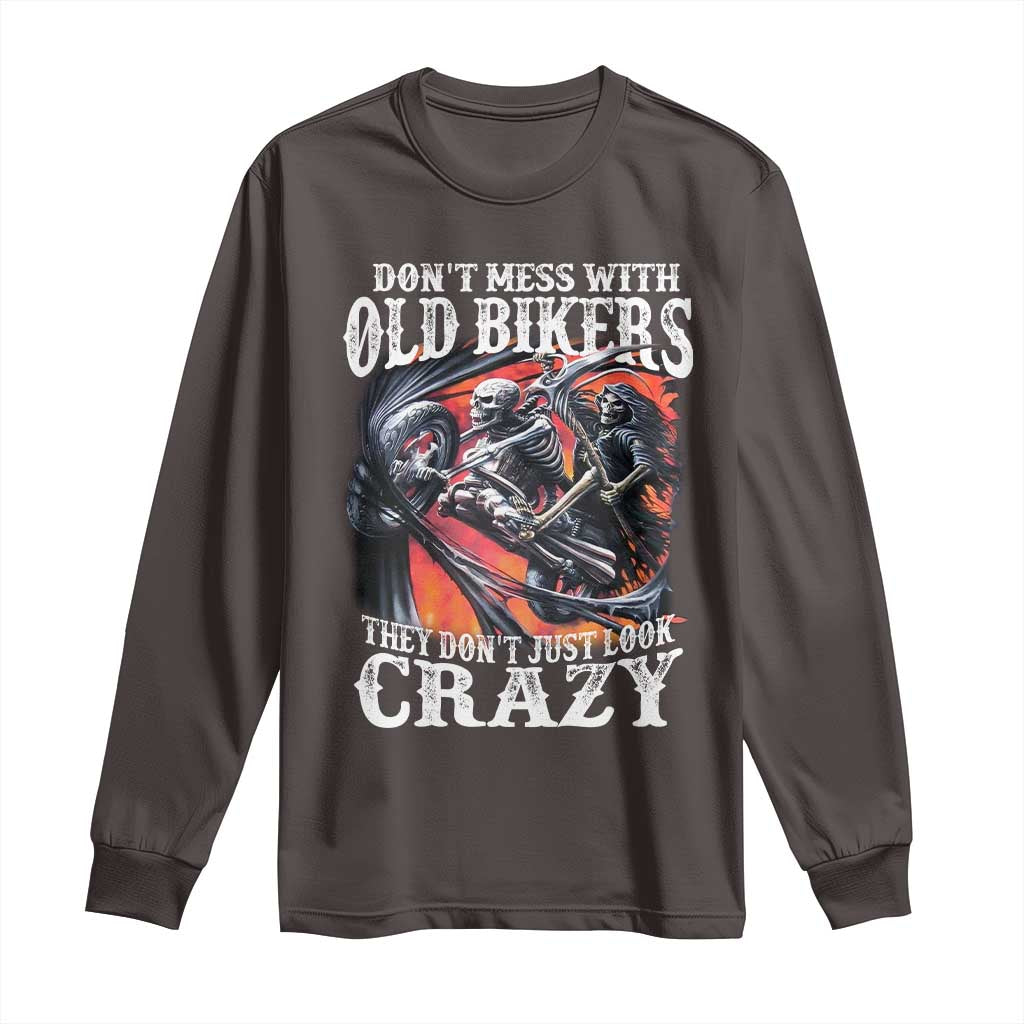 Motorcycle Rider Long Sleeve Shirt Don't Mess With Old Bikers They Don't Just Look Crazy