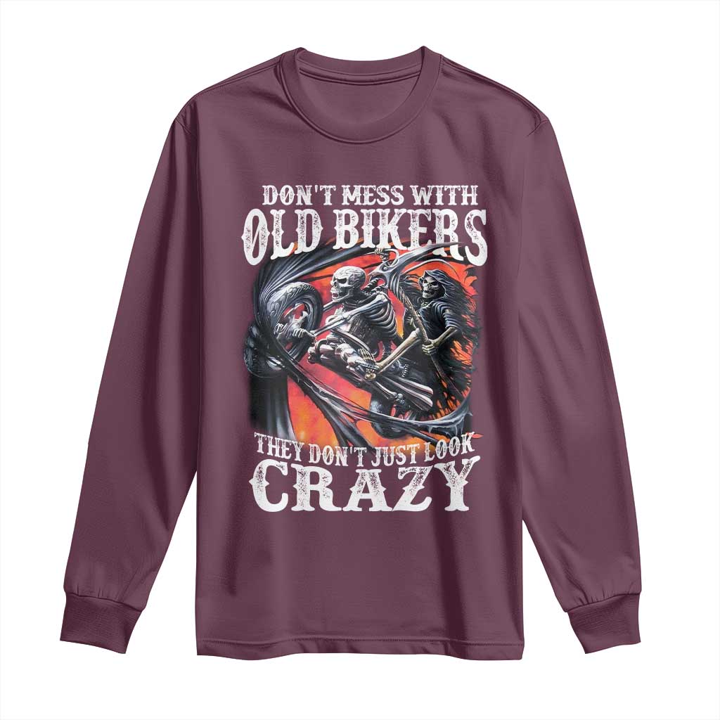 Motorcycle Rider Long Sleeve Shirt Don't Mess With Old Bikers They Don't Just Look Crazy
