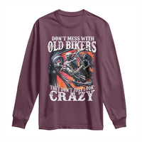 Motorcycle Rider Long Sleeve Shirt Don't Mess With Old Bikers They Don't Just Look Crazy