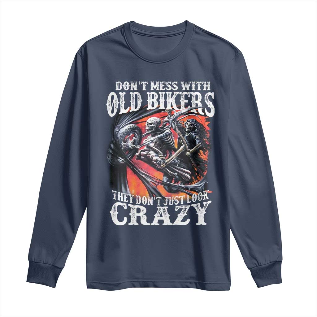 Motorcycle Rider Long Sleeve Shirt Don't Mess With Old Bikers They Don't Just Look Crazy