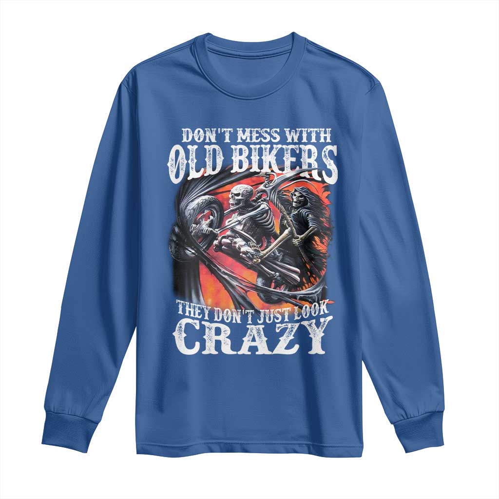 Motorcycle Rider Long Sleeve Shirt Don't Mess With Old Bikers They Don't Just Look Crazy
